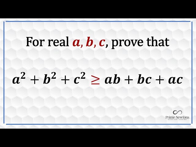 Prove a^2 + b^2 + c^2  is at least ab + bc + ca for real numbers