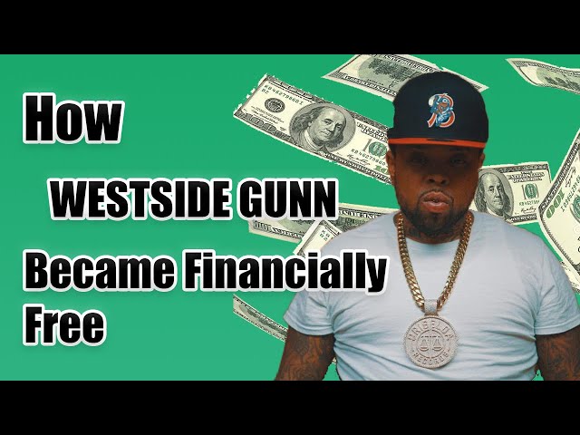 How WESTSIDE GUNN became Financially Free