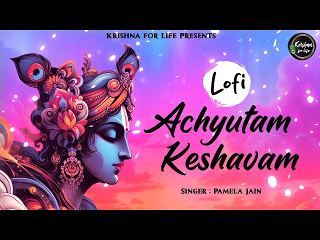 Achyutam Keshavam Lofi | Shri Krishna Lofi Songs | Bhakti Song | Krishna Bhajan