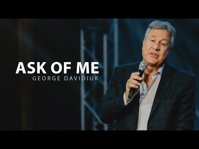 Ask of Me | George Davidiuk