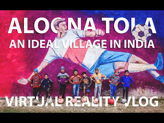 Virtual reality tour of Aloona Tola | An ideal village in India | Punjab | VR Vlog 2020