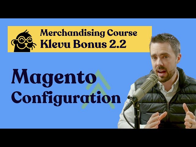 Magento Store Configuration Recommendations | Klevu Bonus: Merchandising on Adobe Commerce Course