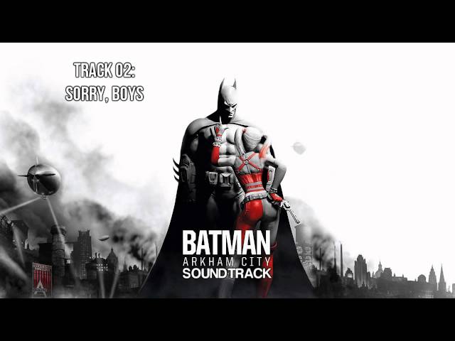 Batman: Arkham City [Soundtrack] - Track 02 - Sorry, Boys