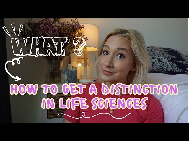 How to get a DISTINCTION in life sciences