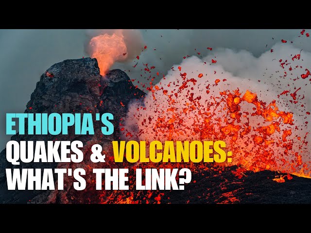 Ethiopia's Earthquakes & Volcanic Eruptions: Expert Reveals the Shocking Connection