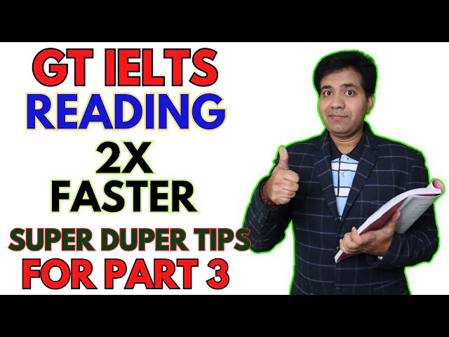 General IELTS Reading 2X Faster - Super Duper Tips For Part 3 By Asad Yaqub