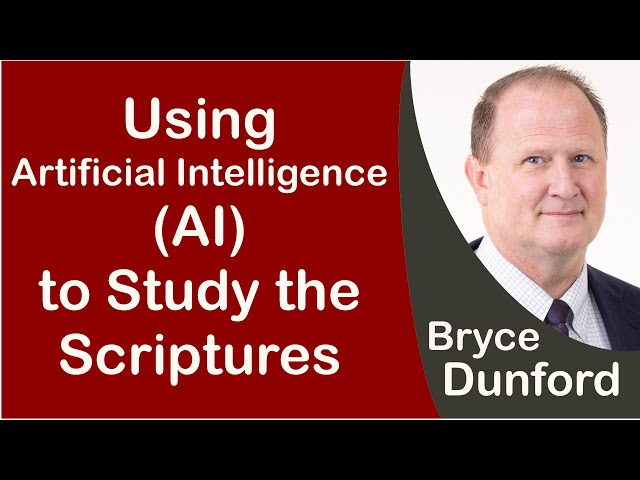 Bryce on Using Artificial Intelligence (AI) to Study the Scriptures