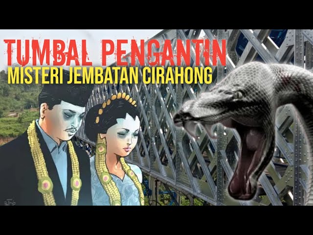 TUMBAL PENGANTIN ‼️ SEJARAH DAN KISAH MISTIS JEMBATAN CIRAHONG