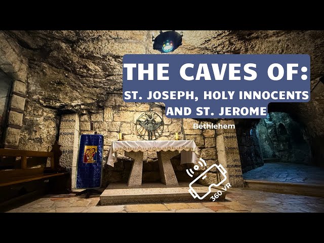 Cave of St. Joseph, Holy Innocents and St. Jerome - 360 VR Experience at Bethlehem, Holy Land