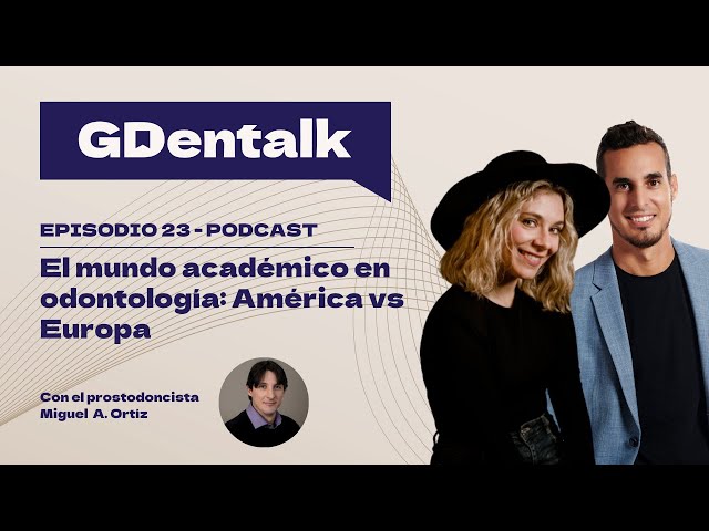 Ep. 23 - The academic world in dentistry: America vs Europe