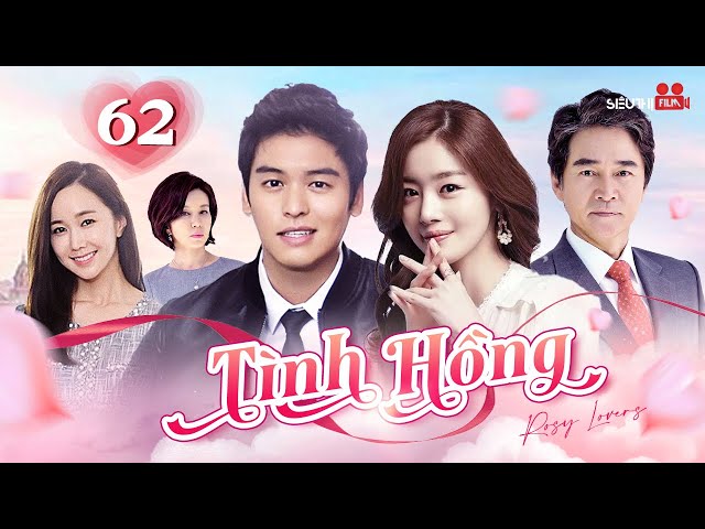 TÌNH HỒNG - TẬP 62 [Lồng Tiếng] Trọn Bộ Phim Tình Cảm Hàn Quốc Cực Hấp Dẫn 2025