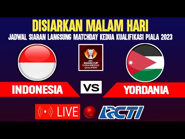 🔴LIVE MALAM HARI! INI JADWAL TIMNAS INDONESIA VS YORDANIA - KUALIFIKASI PIALA ASIA 2023 DI RCTI