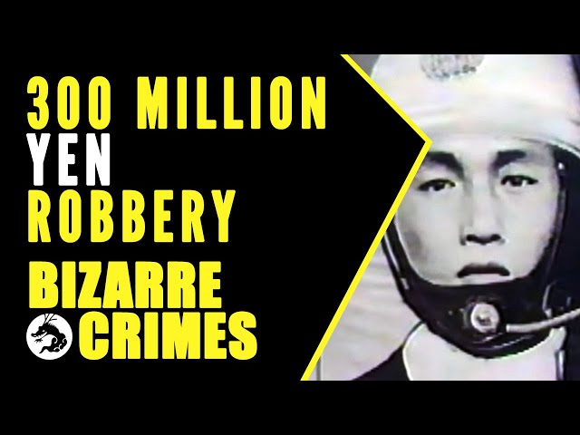 Bizarre Crimes & Disappearances: 300 Million Yen Robbery