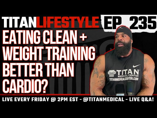 Titan Lifestyle - Live Q&A! - Eating Clean & Weight Training Is Better for Fat Loss than Cardio