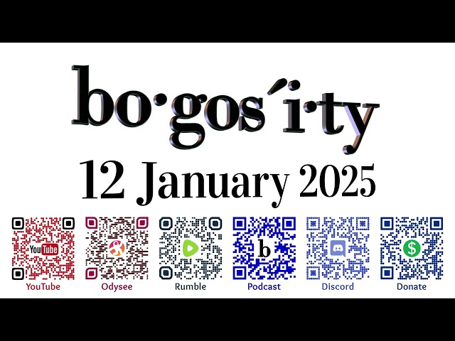 🎙️Bogosity Podcast for 12 January 2025