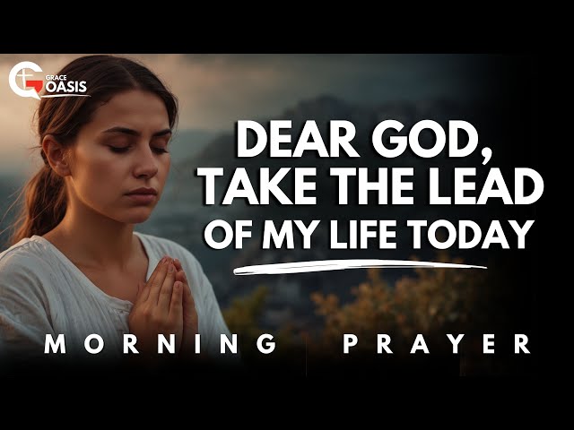 Lord, Take the Lead in My Life—Help Me Decrease as You Increase | Morning Prayer