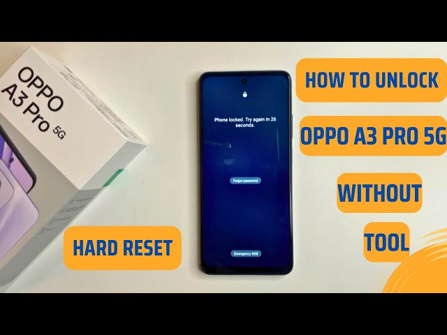 Hard Reset Oppo A3 Pro 5G and Unlock Password Without Tools