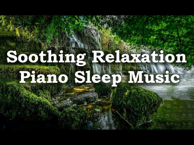 Soothing Relaxation Piano Sleep Music