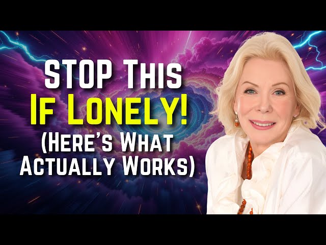 If You’re Lonely, DO THIS FIRST! The Guide to Self-Love Before Love - Louise Hay