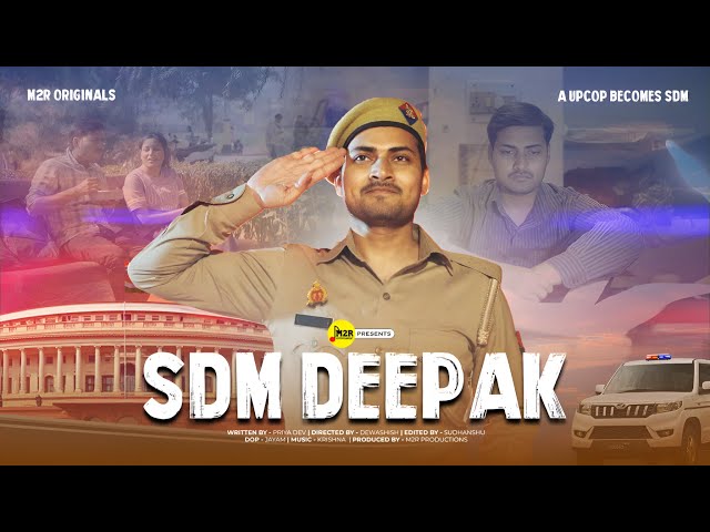 SDM DEEPAK - A UPCOP BECOMES SDM | STORY OF UPSC ASPIRANT | M2R Entertainment