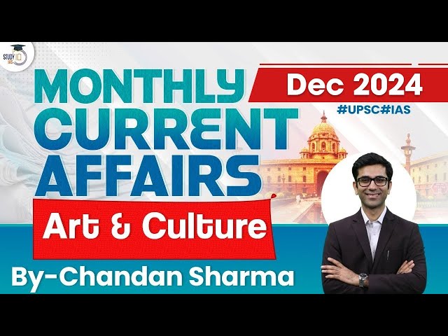 Monthly Current Affairs 2024 | Art & Culture | Dec 2024 | UPSC | StudyIQ IAS