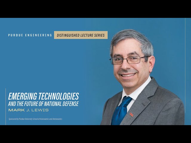 Purdue Engineering Distinguished Lecture Series: Mark J. Lewis, lecture