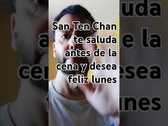 El YouTuber más famoso del mundo San Ten Chan te saluda antes de la cena y desea feliz lunes 🙋🏻‍♂️