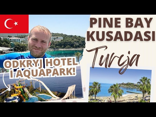 🇹🇷PINE BAY HOLIDAY RESORT KUSADASI. Wypoczynek w malowniczym otoczeniu na wybrzeżu Egejskim. Turcja.