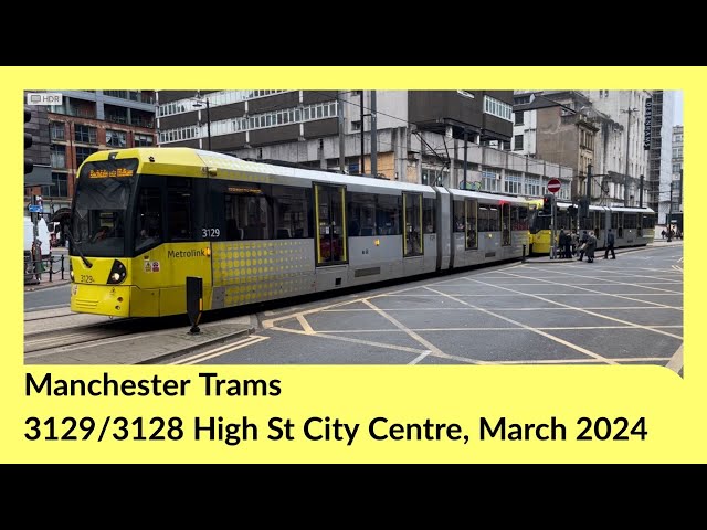 Manchester Metrolink Trams, 3129/3128 High Street, City Centre