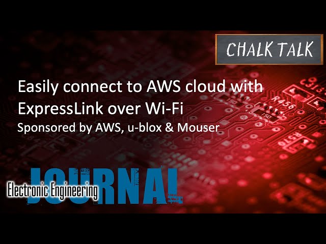 Easily Connect to AWS Cloud with ExpressLink Over Wi-Fi -- AWS, u-blox and Mouser