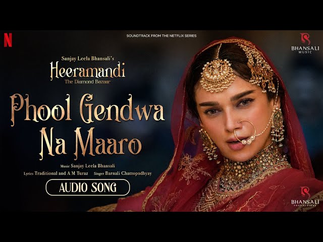 Phool Gendwa Na Maaro | Audio Song  | Sanjay Leela Bhansali | Barnali Chattopadhyay | Heeramandi