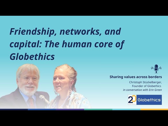 Friendship, networks, and capital: The human core of Globethics