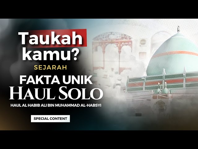 FAKTA UNIK HAUL SOLO, Simak sekarang❗ [SEJARAH] | Nabawi TV