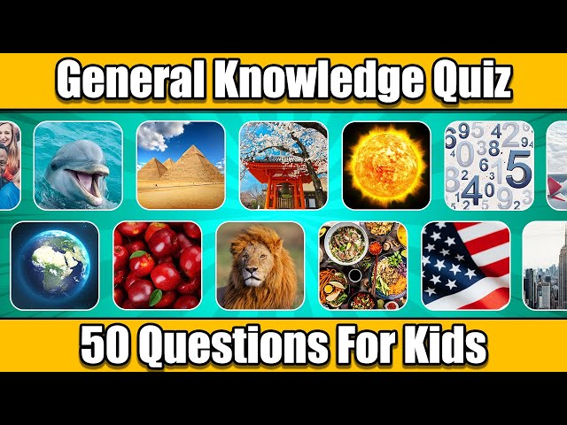 50 Mind-Bending Questions to Challenge Your Kids - General Knowledge Quiz