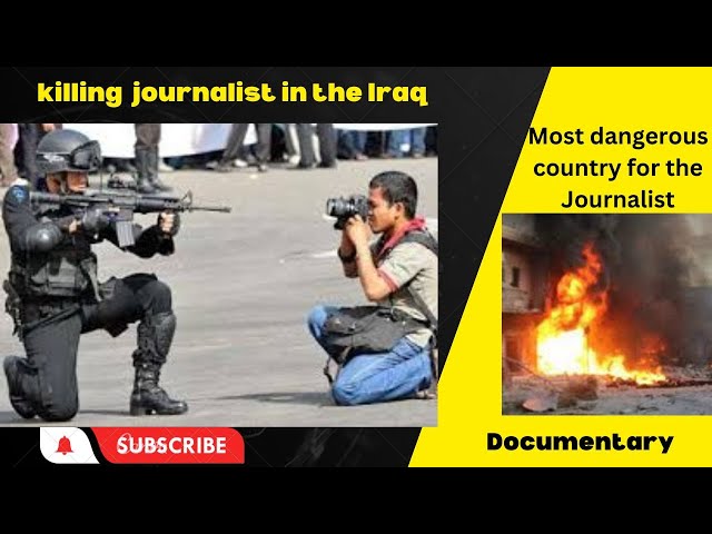 Documentary: Most dangerous country for the Journalist / killing  journalist in the Iraq