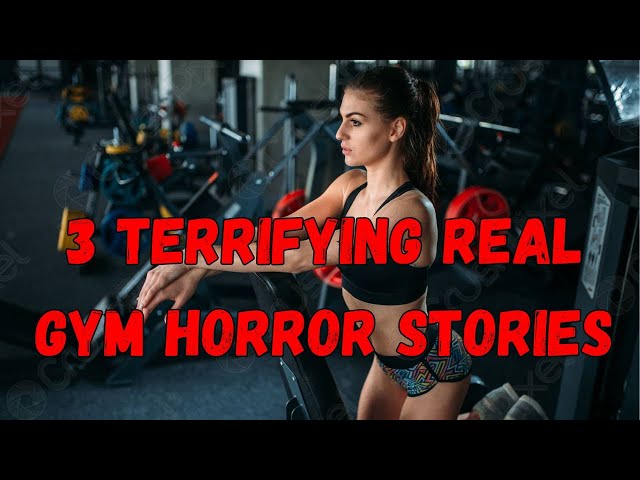 3 Terrifying Real Gym Horror Stories in 2024