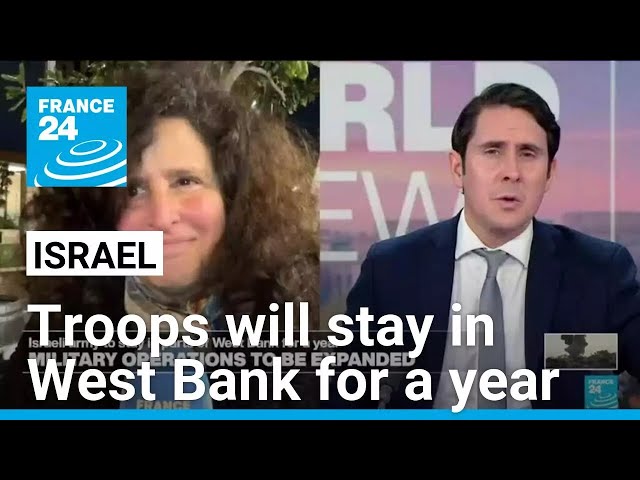 Israeli army confirmed its stay in parts of the West Bank for coming year • FRANCE 24 English