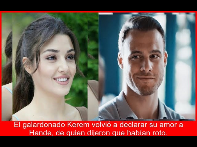 Kerem Bursin reafirma su cariño por Hande Erçel tras rumores de ruptura