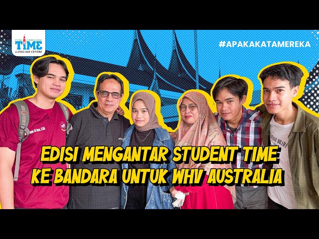 (WHV AUSTRALIA) EDISI MENGANTAR STUDENT TIME KE BANDARA UNTUK WHV AUSTRALIA