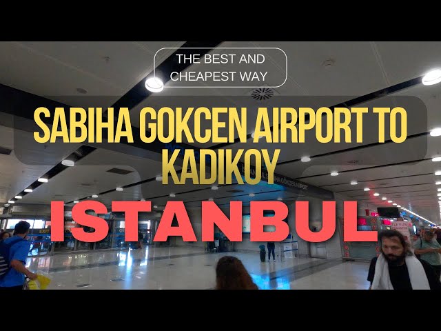 How to get from Sabiha Gokcen Airport to Kadikoy on the metro