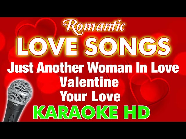 Just Another Woman In Love, Valentine, Your Love - Nonstop Karaoke