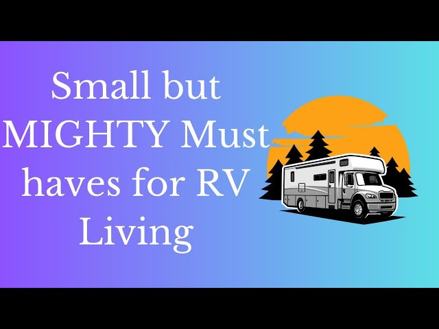 Small But Mighty Must haves for RV Living