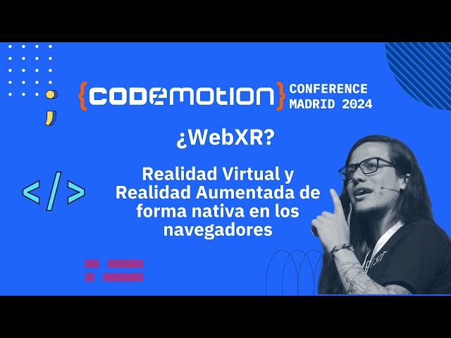 ¿WebXR? Realidad Virtual y Realidad Aumentada de forma nativa en los navegadores | Erik Wendel