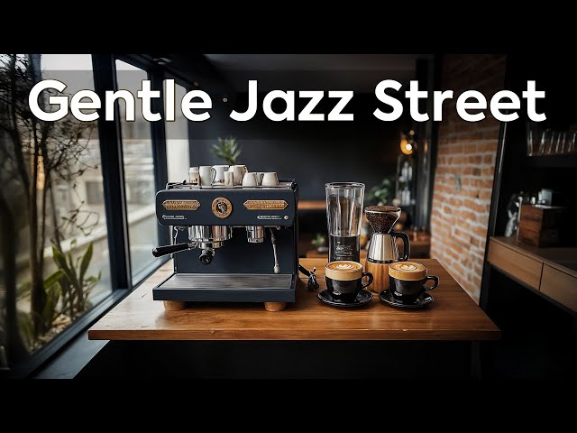 Gentle Jazz Street ~ Soft Living Jazz Cafe at Spring time for Relaxation, Healing Soul🎶🌄