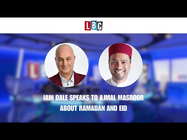 Honest Conversation between Iain Dale of LBC and Imam Ajmal Masroor about Ramadan & Eid celebrations