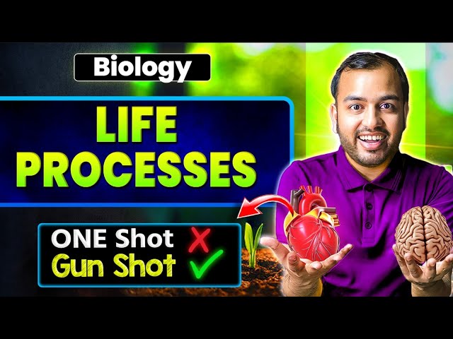 I'll TEACH BIOLOGY - LIFE PROCESSES || GUN-SHOT ✅ || 100% Paper Yahi Se Aayega !!