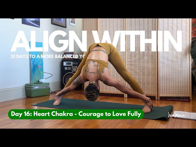 Day 16: Heart Chakra - Courage to Love Fully | Align Within: 31 Days to a More Balanced You ☮️