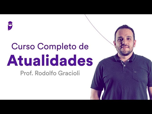 Curso Completo de Atualidades - Prof. Rodolfo Gracioli