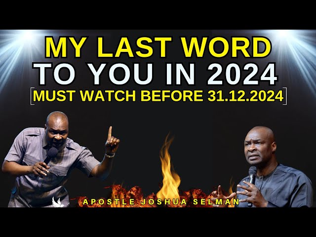 END OF YEAR MOTIVATION|MUST WATCH BEFORE 31.12.2024| APOSTLE JOSHUA SELMAN