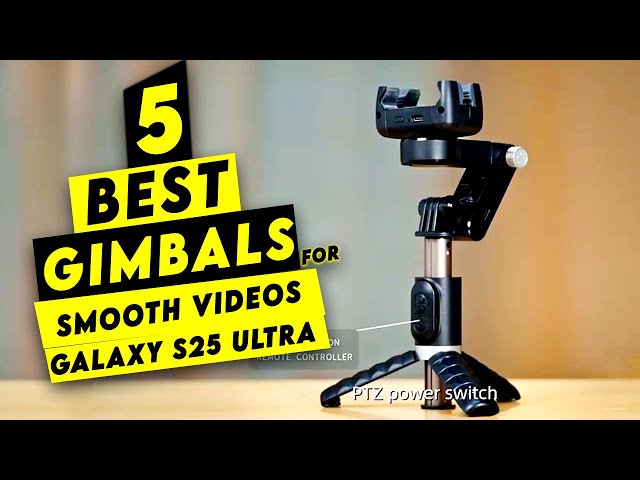 Top 5 Gimbals For Smooth Videos On Galaxy S25 Ultra!🔥🔥